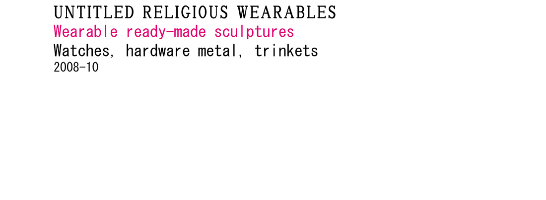 <p>2008-2010<br />
Untitled religious wearables</p>
